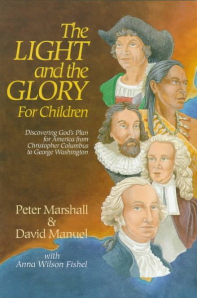 The Light and the Glory for Children : Discovering God's Plan for America from Christopher Columbus to George Washington cover