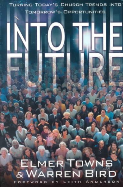 Into the Future: Turning Today's Church Trends into Tomorrow's Opportunities cover