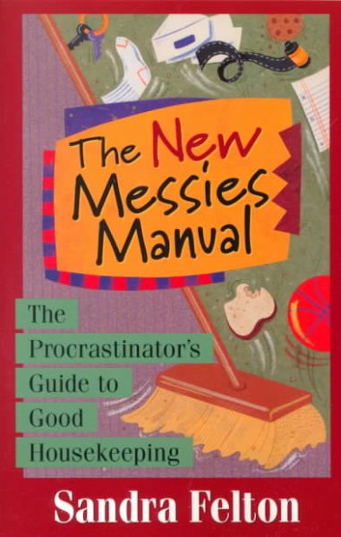 The New Messies Manual: The Procrastinator's Guide to Good Housekeeping cover