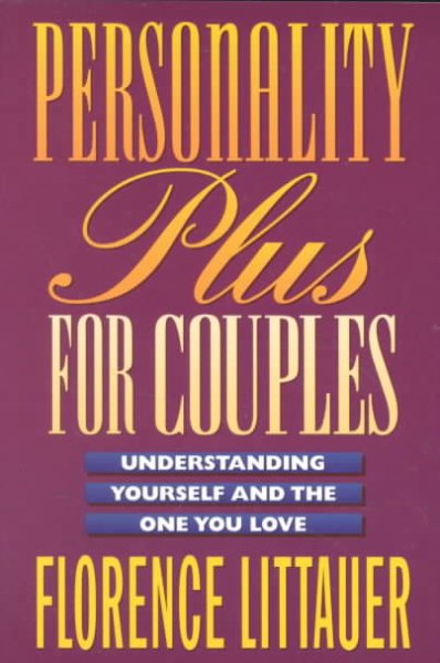Personality Plus for Couples: Understanding Yourself and the One You Love