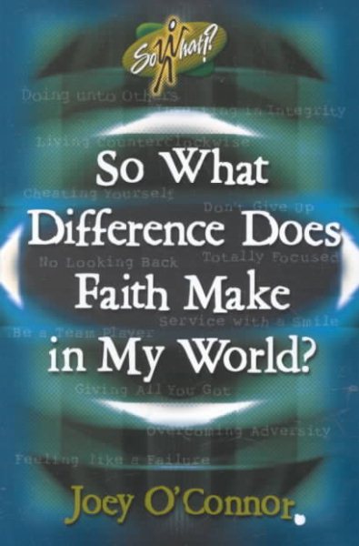 So What Difference Does Faith Make in My World?