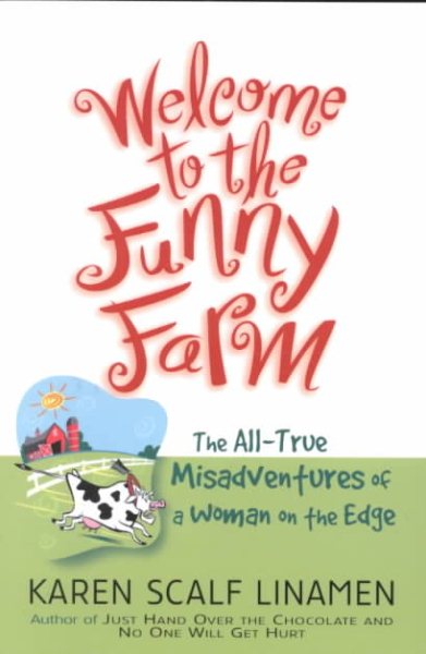 Welcome to the Funny Farm: The All-True Misadventures of a Woman on the Edge cover