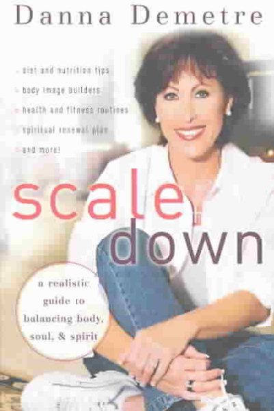 Scale Down: A Realistic Guide to Balancing Body, Soul, and Spirit cover