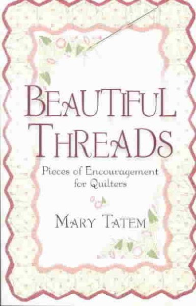 Beautiful Threads: Pieces of Encouragement for Quilters cover