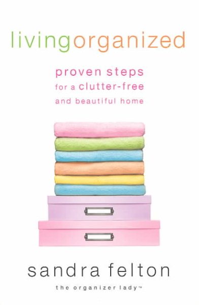 Living Organized: Proven Steps for a Clutter-Free and Beautiful Home cover