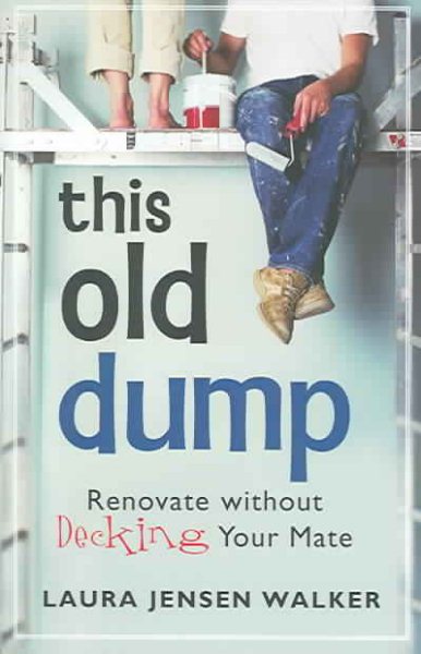 This Old Dump: Renovate Without Decking Your Mate cover