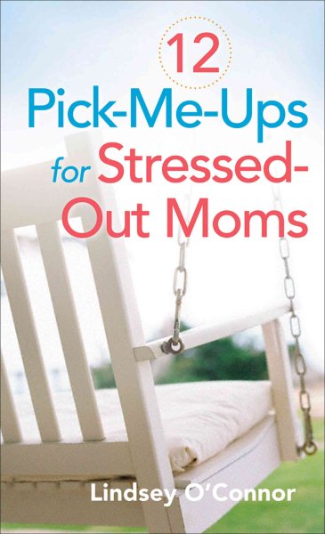 12 Pick-Me-Ups for Stressed-Out Moms
