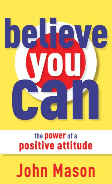 Believe You Can--The Power of a Positive Attitude cover