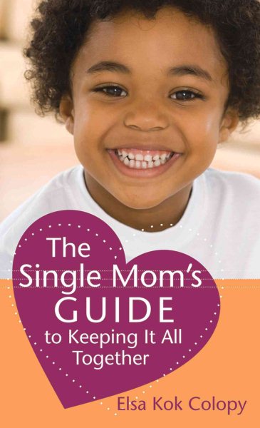 Single Mom's Guide to Keeping It All Together, The