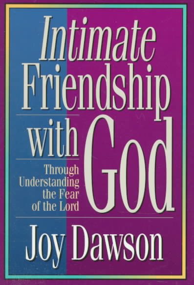Intimate Friendship with God: Through Understanding the Fear of the Lord cover