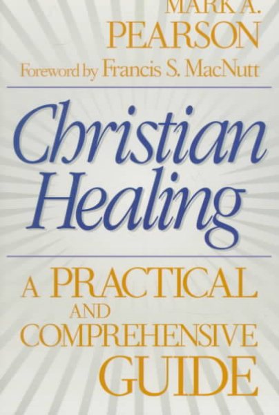 Christian Healing: A Practical and Comprehensive Guide cover