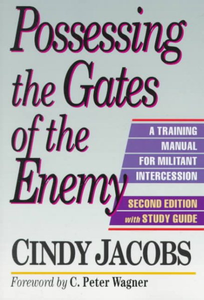 Possessing the Gates of the Enemy: A Training Manual for Militant Intercession cover