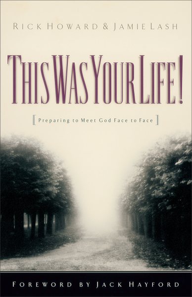 This Was Your Life!: Preparing to Meet God Face to Face cover