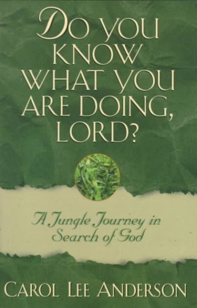 Do You Know What You Are Doing, Lord?: A Jungle Journey in Search of God cover