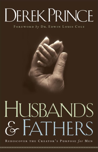 Husbands and Fathers: Rediscover the Creator's Purpose for Men cover
