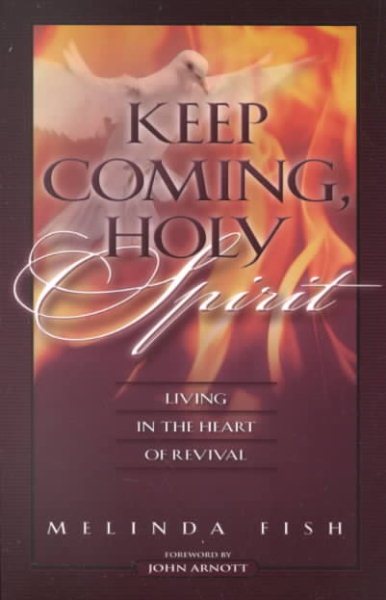 Keep Coming, Holy Spirit: Living in the Heart of Revival cover