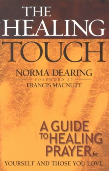 The Healing Touch: A Guide to Healing Prayer for Yourself and Those You Love cover