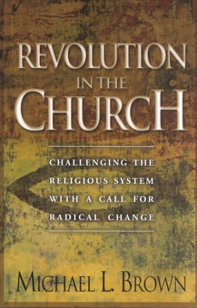 Revolution in the Church: Challenging the Religious System with a Call for Radical Change cover