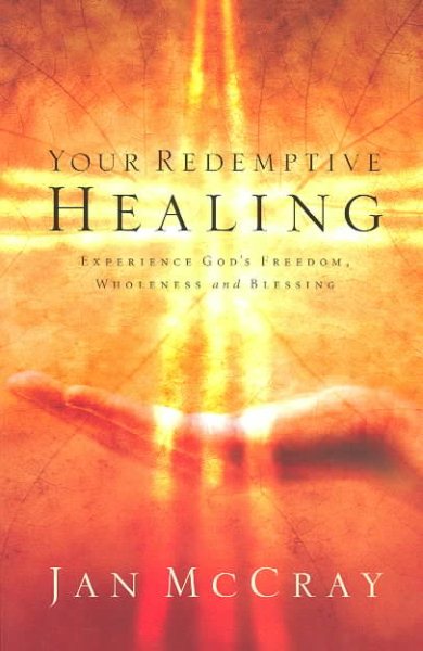 Your Redemptive Healing: Experience God's Freedom, Wholeness and Blessing cover