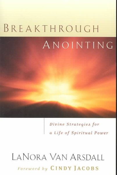 Breakthrough Anointing: Divine Strategies for a Life of Spiritual Power cover