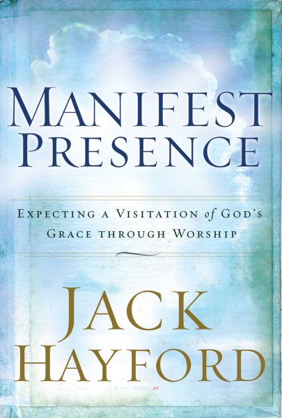 Manifest Presence: Expecting a Visitation of God’s Grace Through Worship cover