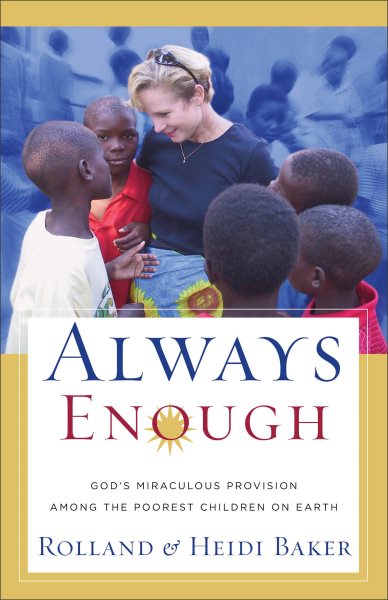 Always Enough: God's Miraculous Provision among the Poorest Children on Earth cover
