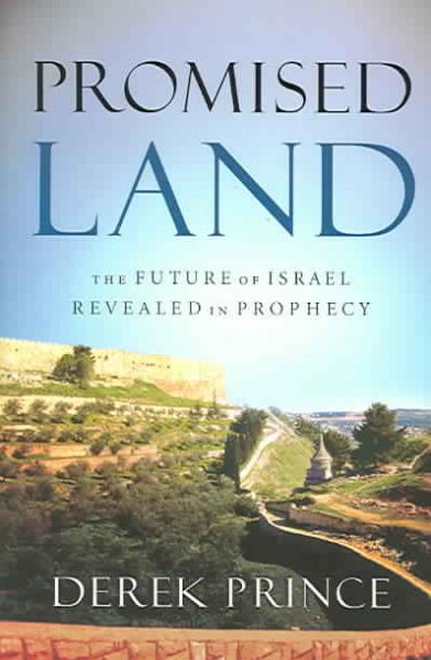 Promised Land: The Future of Israel Revealed in Prophecy cover