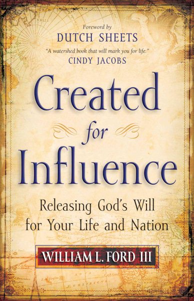 Created for Influence: Releasing God's Will for Your Life and Nation cover