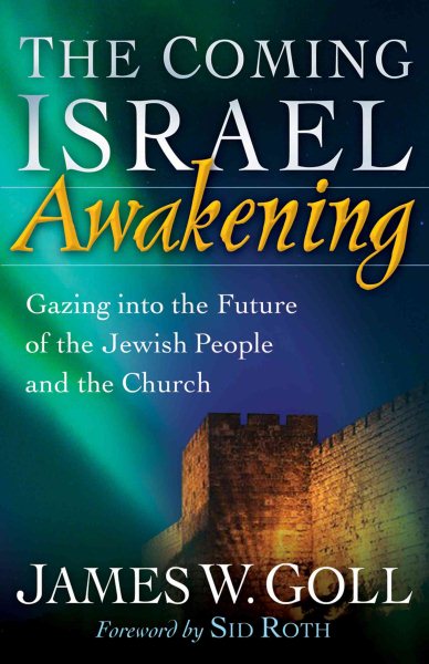 The Coming Israel Awakening: Gazing into the Future of the Jewish People and the Church cover