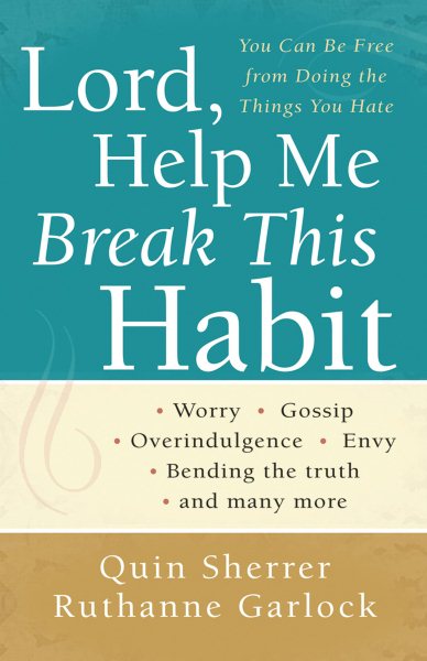 Lord, Help Me Break This Habit: You Can Be Free from Doing the Things You Hate cover