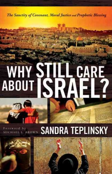 Why Still Care about Israel?: The Sanctity of Covenant, Moral Justice and Prophetic Blessing cover