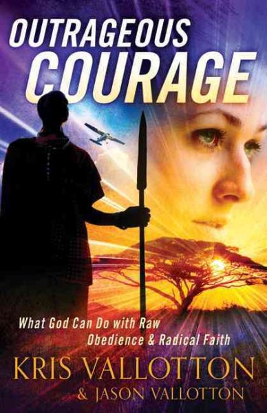Outrageous Courage: What God Can Do with Raw Obedience and Radical Faith cover