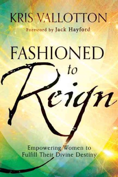 Fashioned to Reign: Empowering Women to Fulfill Their Divine Destiny cover