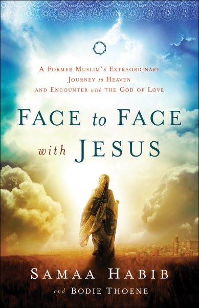 Face to Face with Jesus: A Former Muslim's Extraordinary Journey to Heaven and Encounter with the God of Love cover