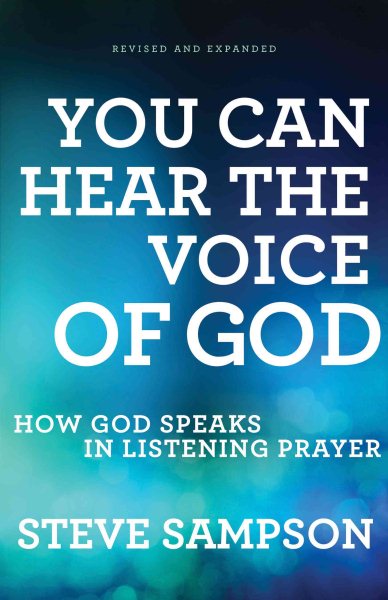 You Can Hear the Voice of God: How God Speaks in Listening Prayer cover