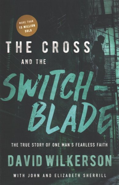 The Cross and the Switchblade: The True Story of One Man's Fearless Faith cover