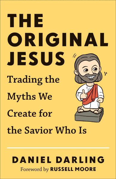 The Original Jesus: Trading the Myths We Create for the Savior Who Is cover