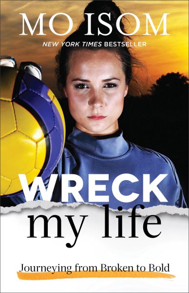 Wreck My Life: Journeying from Broken to Bold cover