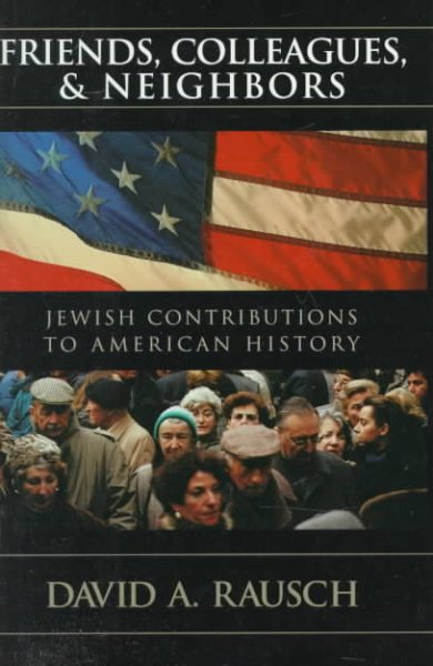 Friends, Colleagues, and Neighbors: Jewish Contributions to American History cover