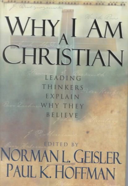 Why I Am a Christian: Leading Thinkers Explain Why They Believe cover