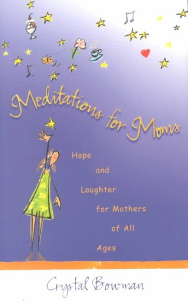 Meditations for Moms: Hope and Laughter for Mothers of All Ages