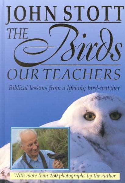 The Birds Our Teachers: Biblical Lessons from a Lifelong Bird Watcher cover