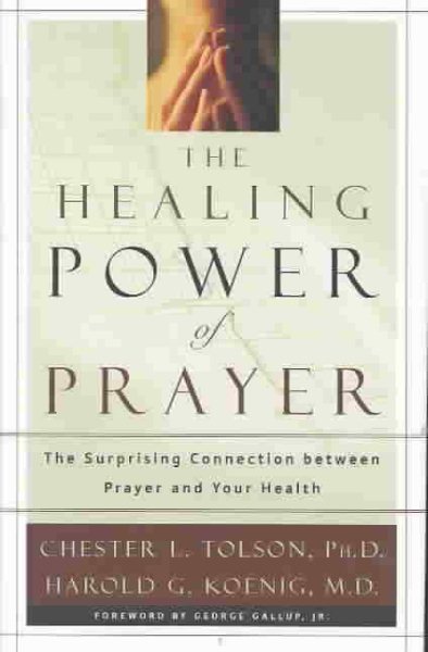 The Healing Power of Prayer: The Surprising Connection Between Prayer and You Health cover