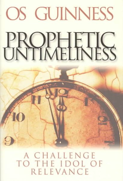 Prophetic Untimeliness: A Challenge to the Idol of Relevance cover