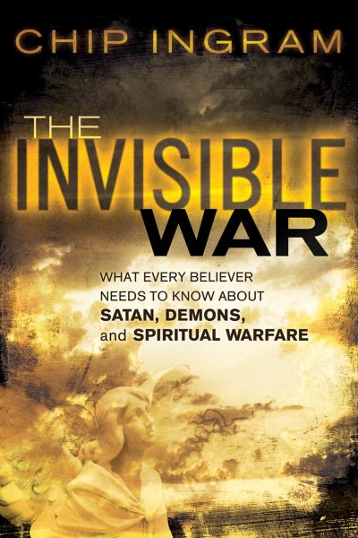 Invisible War, The: What Every Believer Needs to Know about Satan, Demons, and Spiritual Warfare cover
