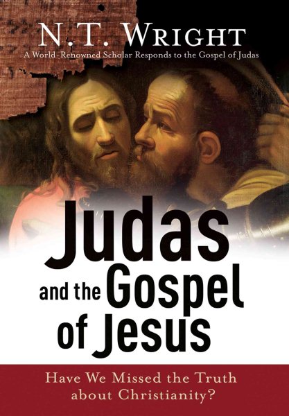 Judas And the Gospel of Jesus: Have We Missed the Truth About Christianity? cover
