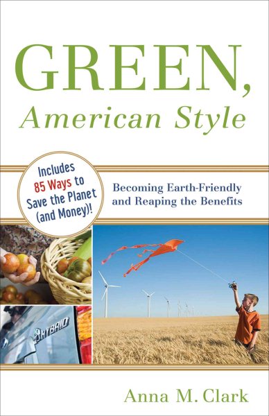 Green, American Style: Becoming Earth-Friendly and Reaping the Benefits cover