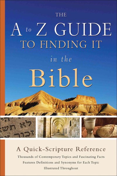 A to Z Guide to Finding It in the Bible, The: A Quick-Scripture Reference cover