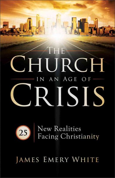 The Church in an Age of Crisis: 25 New Realities Facing Christianity cover