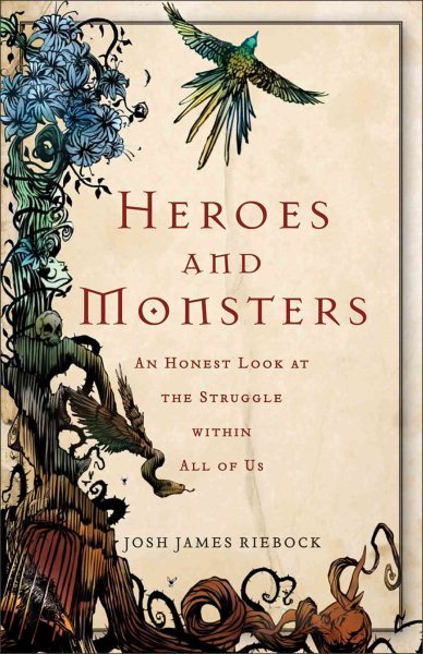 Heroes and Monsters: An Honest Look At The Struggle Within All Of Us cover